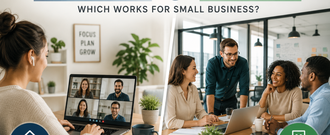 Remote Team vs. In-Office: Which Works for Small Business?